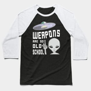Smiling Alien Doesn't Need Weapons, It's Better To Fly Baseball T-Shirt